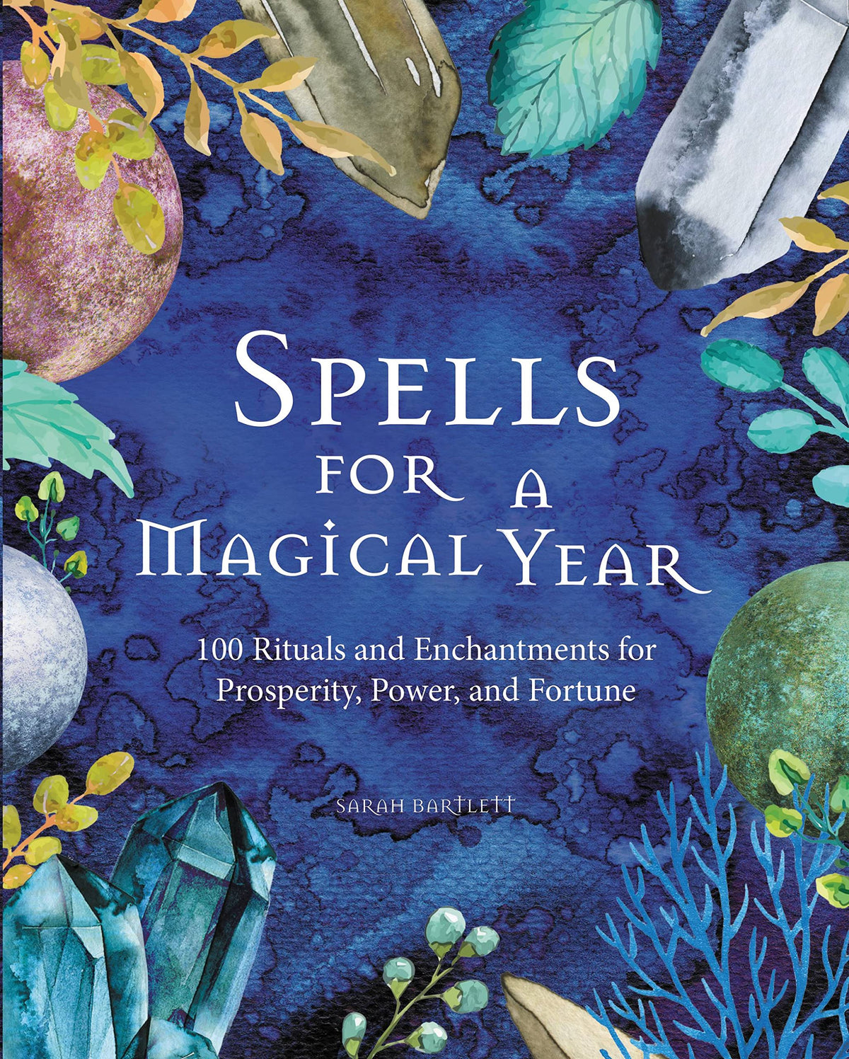Balance Ritual Spells Spells for a Magical Year: 100 Rituals and Enchantments for Prosperity ...